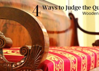4 Ways to Judge the Quality of Wooden Furniture
