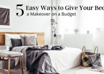 5 Easy Ways to Give Your Bedroom a Makeover on a Budget